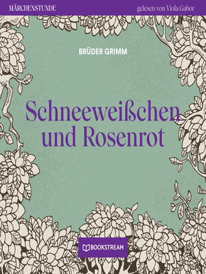 cover image of Schneeweißchen und Rosenrot--Märchenstunde, Folge 186